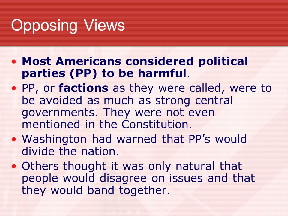 Opposing Views Most Americans considered political parties (PP) to be harmful.