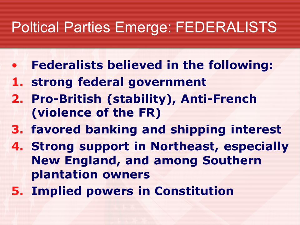 Poltical Parties Emerge: FEDERALISTS