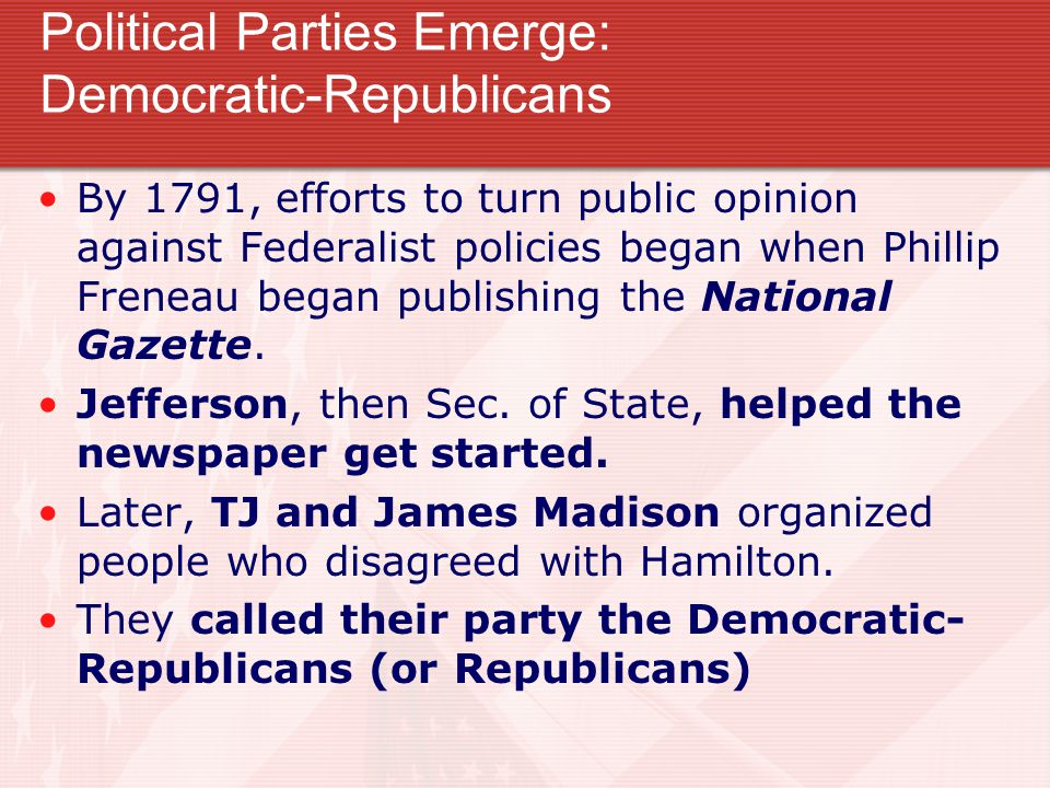 Political Parties Emerge: Democratic-Republicans
