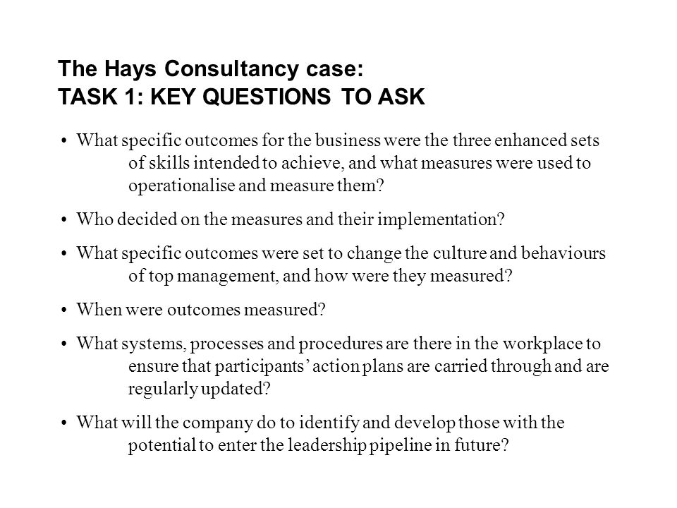 The Hays Consultancy case: TASK 1: KEY QUESTIONS TO ASK