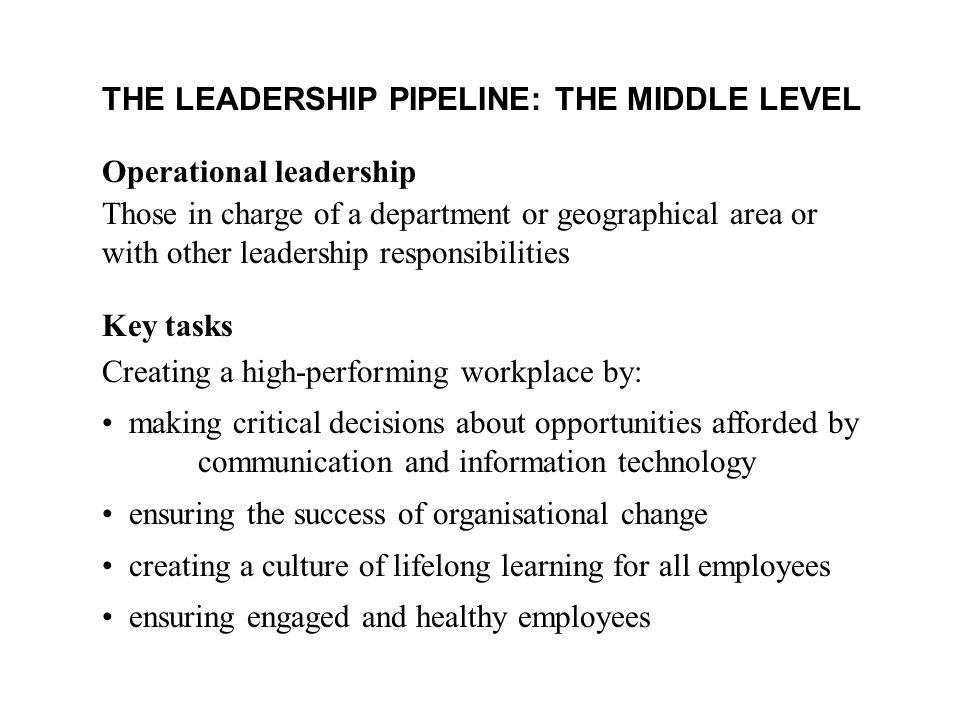 THE LEADERSHIP PIPELINE: THE MIDDLE LEVEL