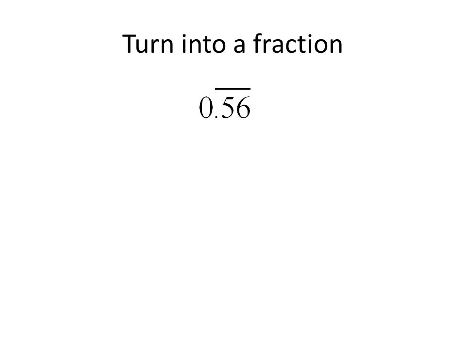 Turn into a fraction