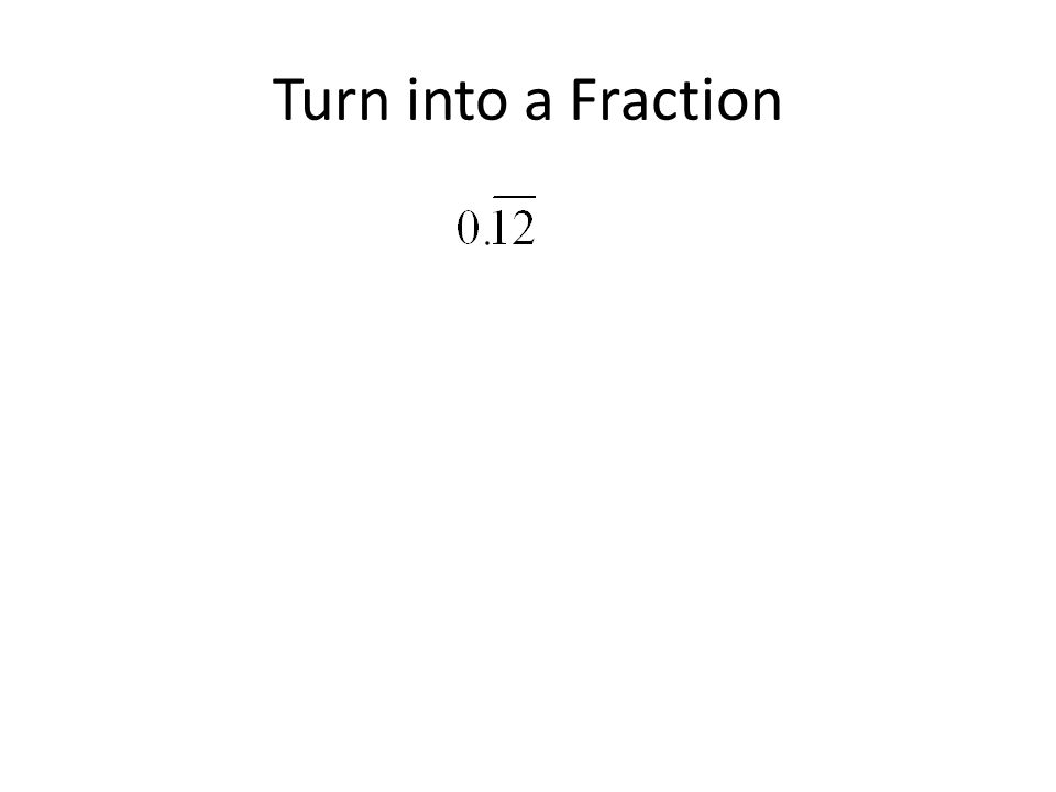 Turn into a Fraction