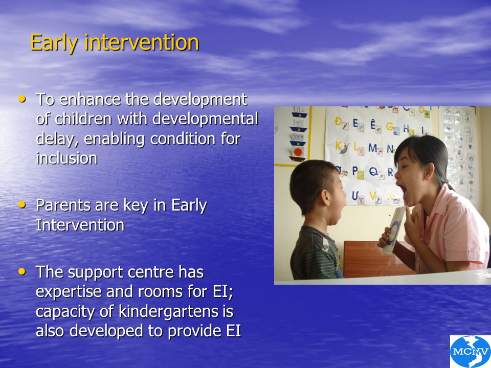 Early intervention To enhance the development of children with developmental delay, enabling condition for inclusion.