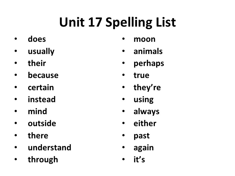 Unit 17 Spelling List does usually their because certain instead mind