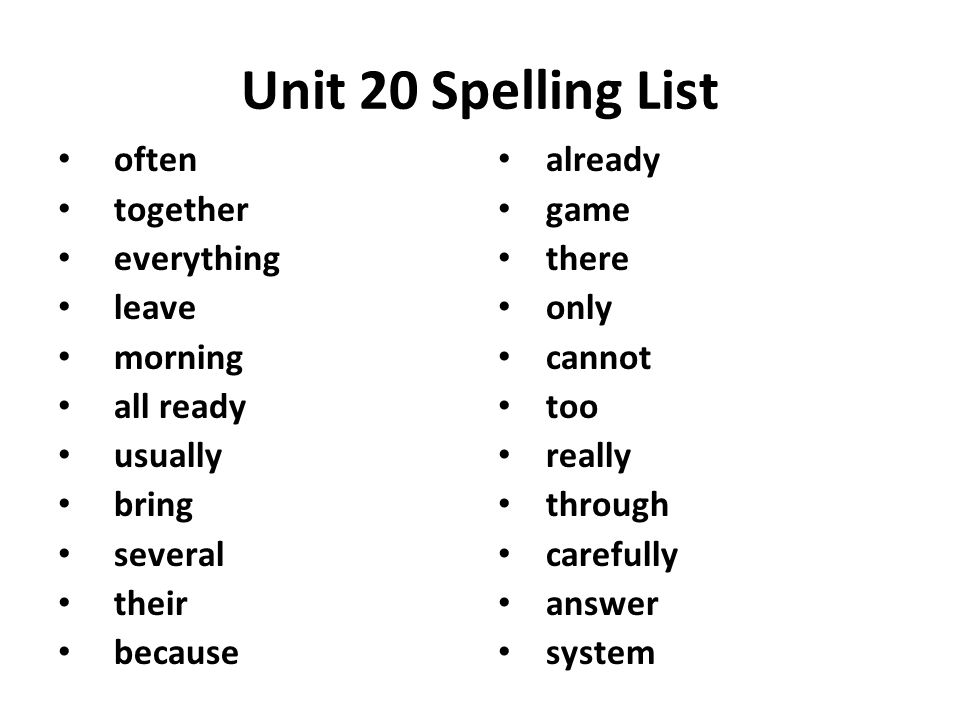Unit 20 Spelling List often together everything leave morning