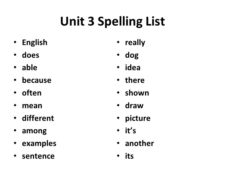 Unit 3 Spelling List English does able because often mean different