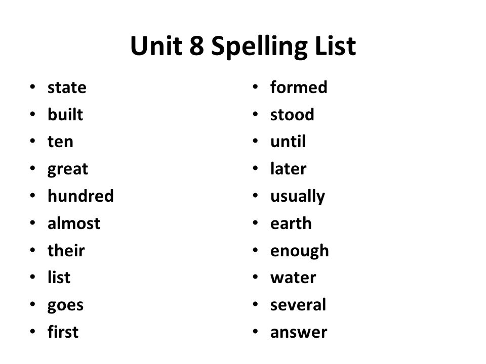 Unit 8 Spelling List state built ten great hundred almost their list