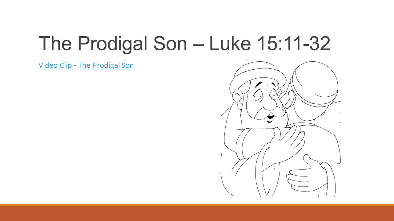 The Prodigal Son – Luke 15:11-32
