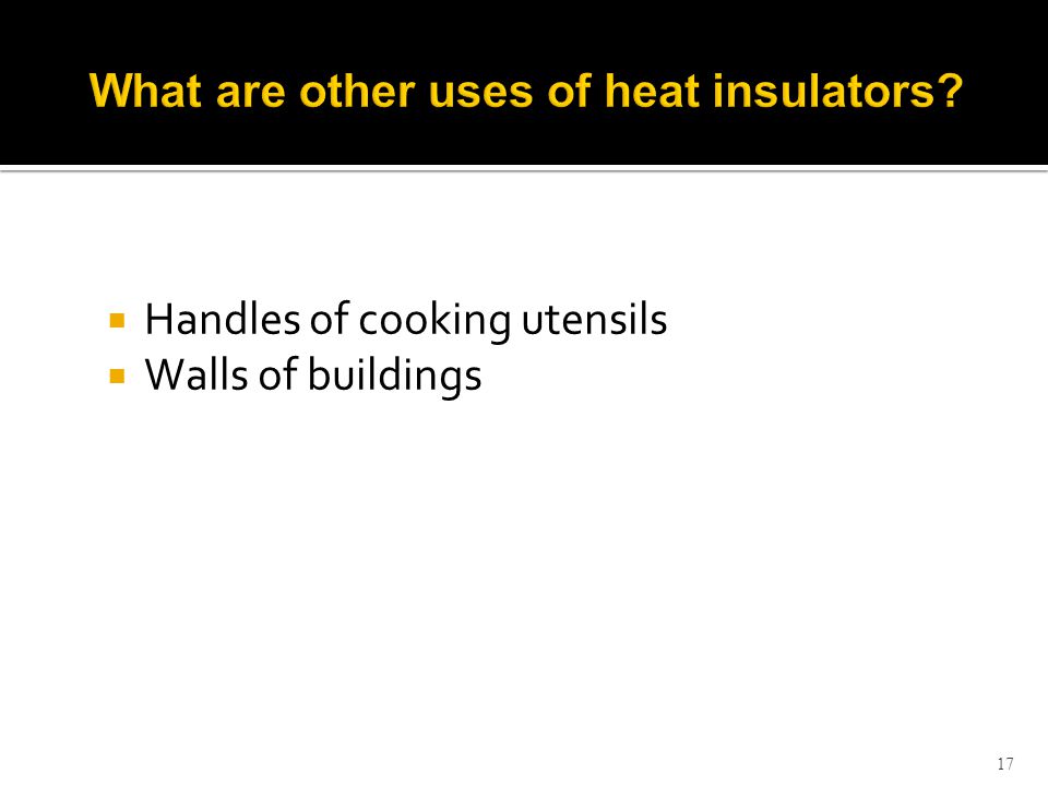 What are other uses of heat insulators