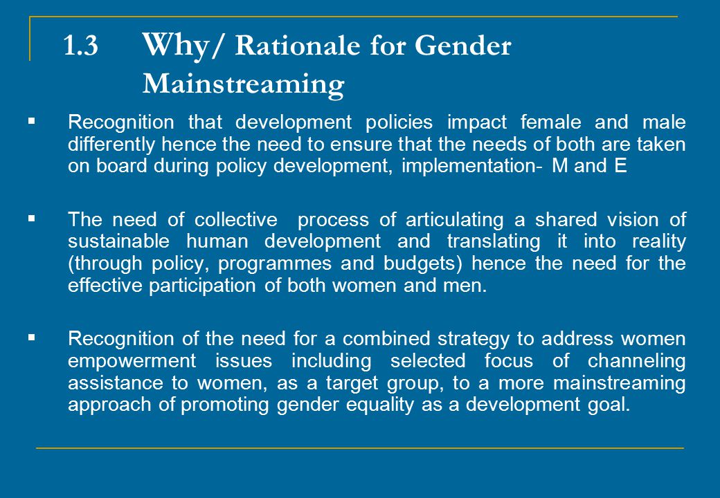 1.3 Why/ Rationale for Gender Mainstreaming