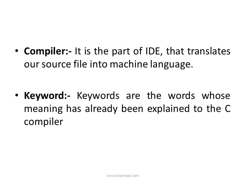 Compiler:- It is the part of IDE, that translates our source file into machine language.