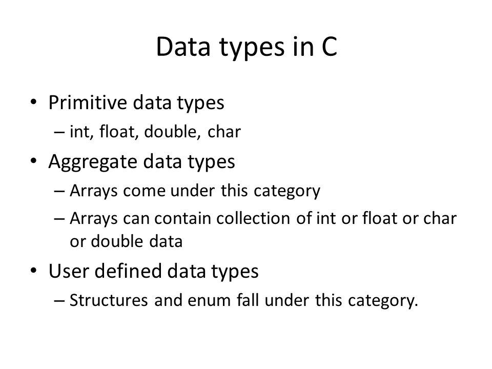 Data types in C Primitive data types Aggregate data types
