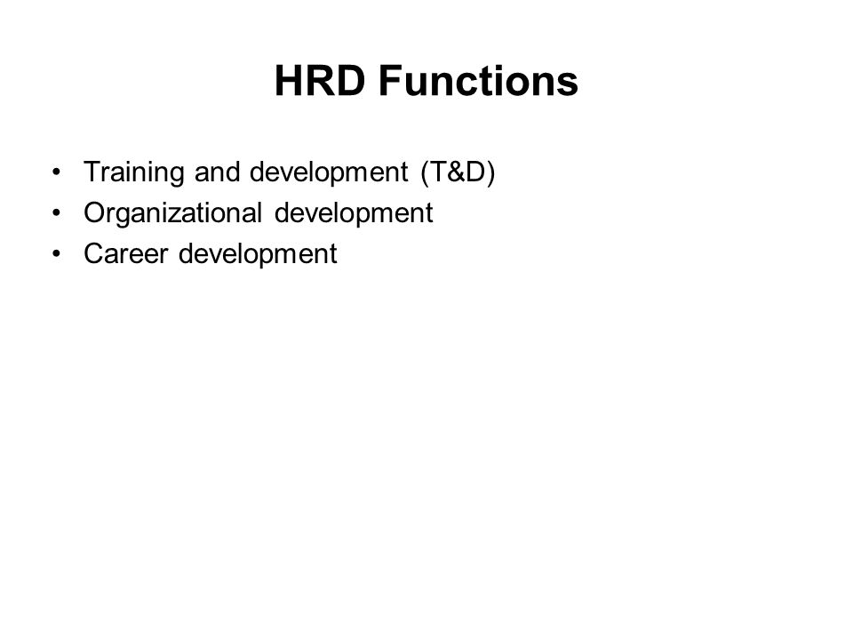 HRD Functions Training and development (T&D)