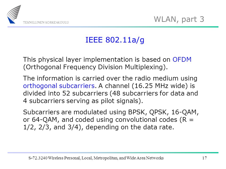 IEEE a/g This physical layer implementation is based on OFDM (Orthogonal Frequency Division Multiplexing).