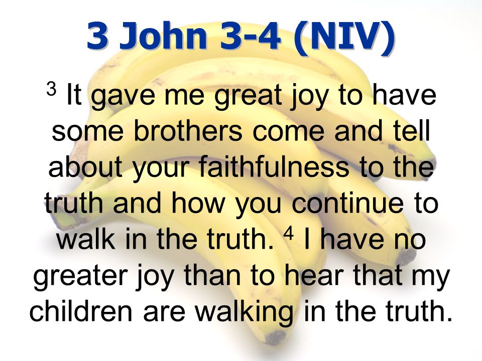 3 John 3-4 (NIV)