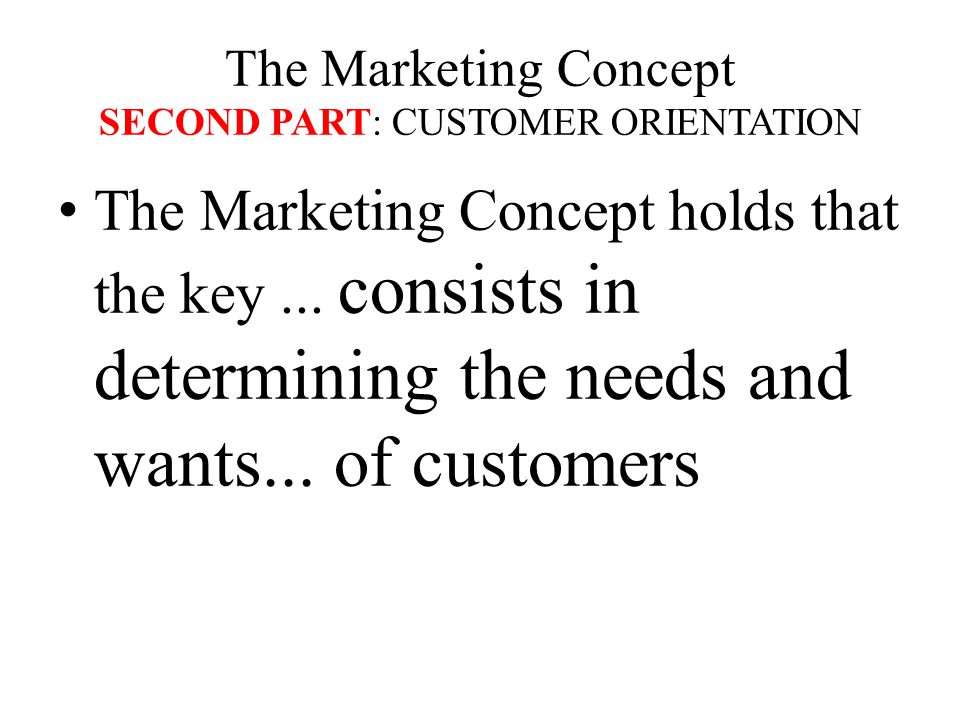 The Marketing Concept SECOND PART: CUSTOMER ORIENTATION