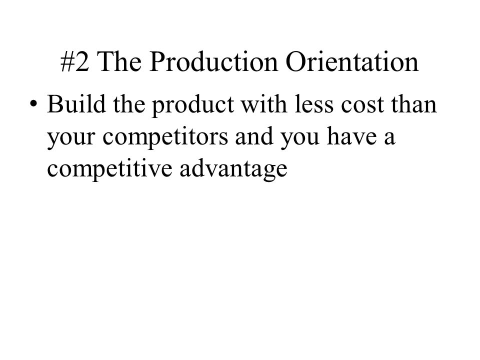 #2 The Production Orientation