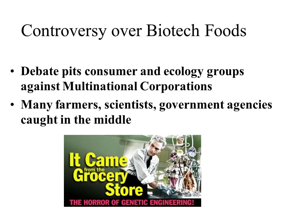 Controversy over Biotech Foods