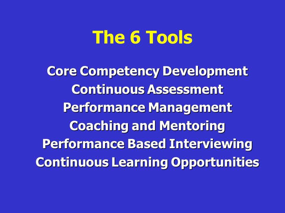 The 6 Tools Core Competency Development Continuous Assessment