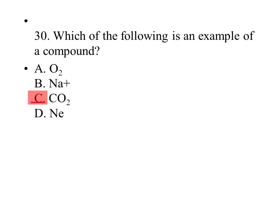 30. Which of the following is an example of a compound