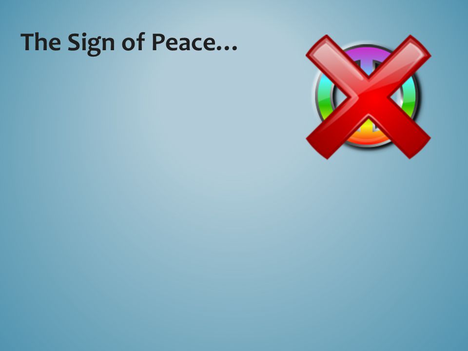 The Sign of Peace…