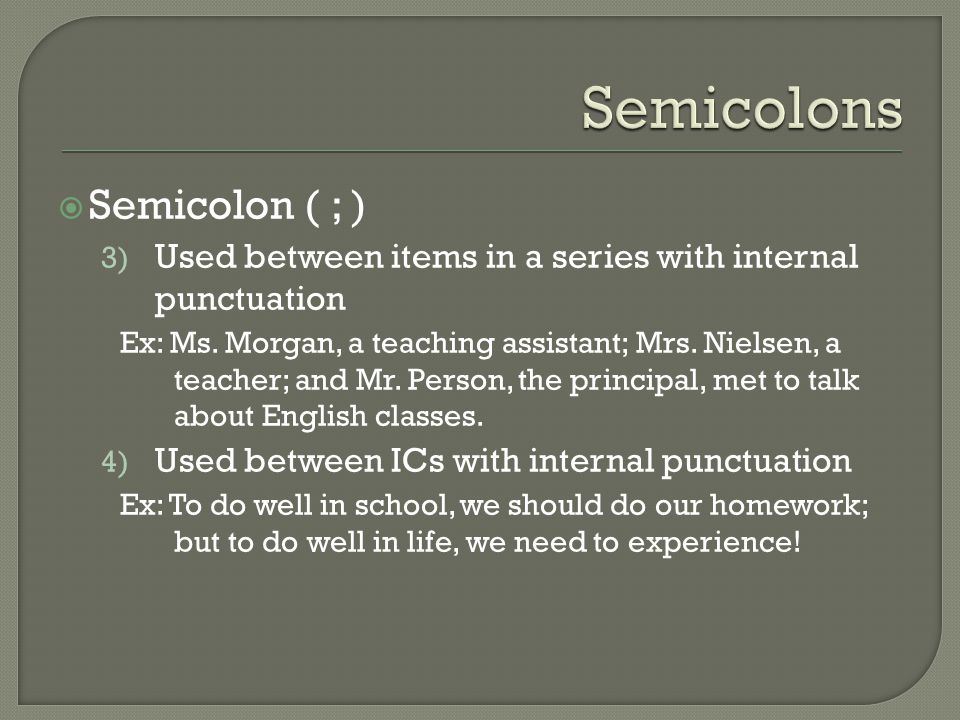 Semicolons Semicolon ( ; )