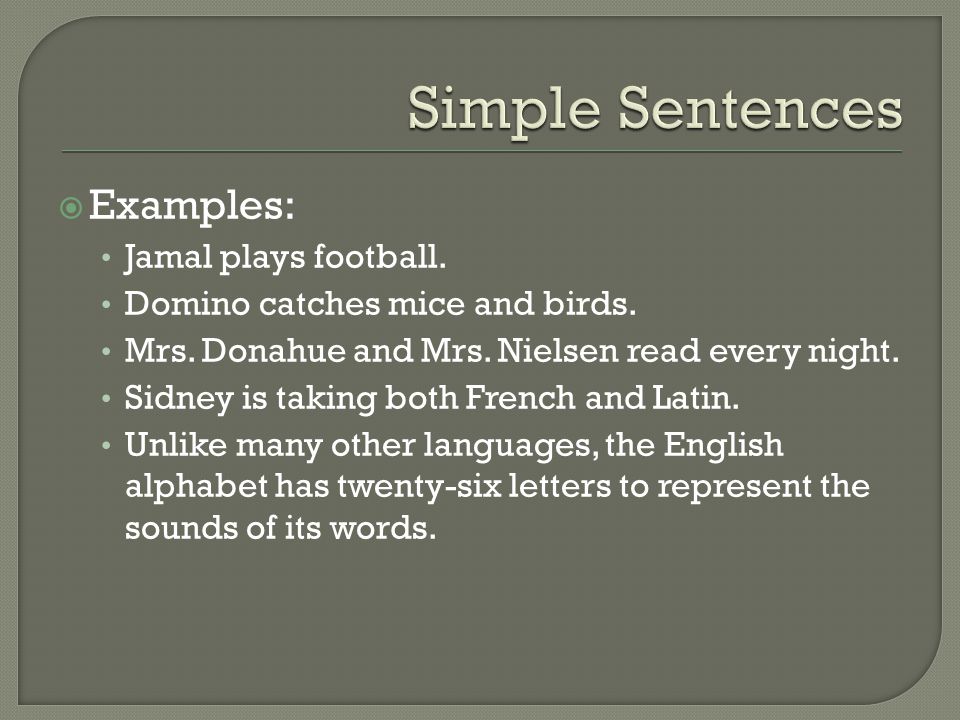 Simple Sentences Examples: Jamal plays football.