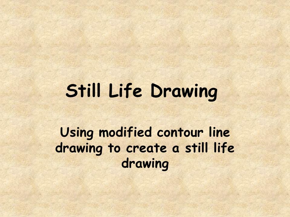 Using modified contour line drawing to create a still life drawing