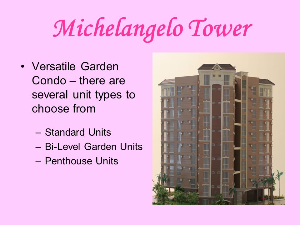 Michelangelo Tower Versatile Garden Condo – there are several unit types to choose from. Standard Units.
