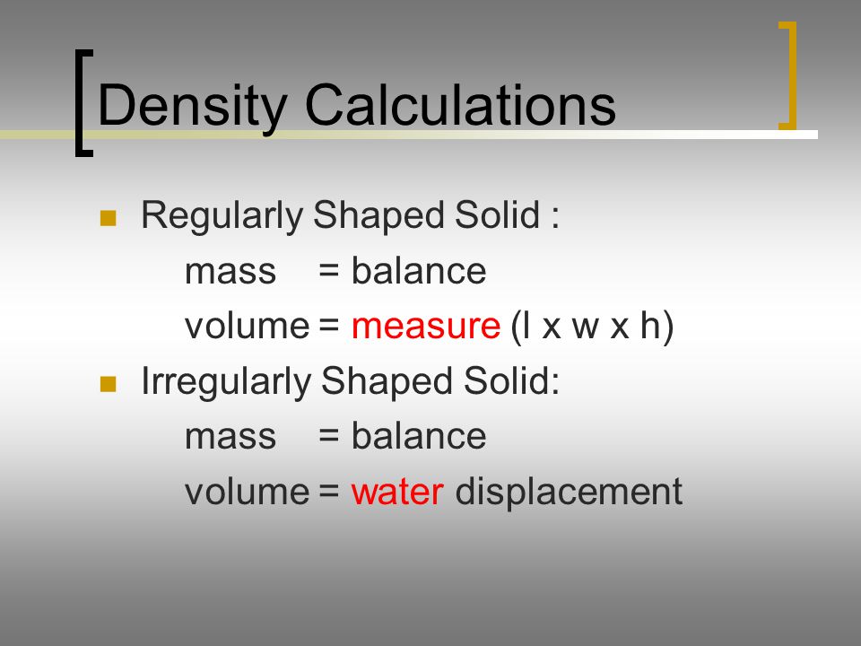 Density Calculations Regularly Shaped Solid : mass = balance