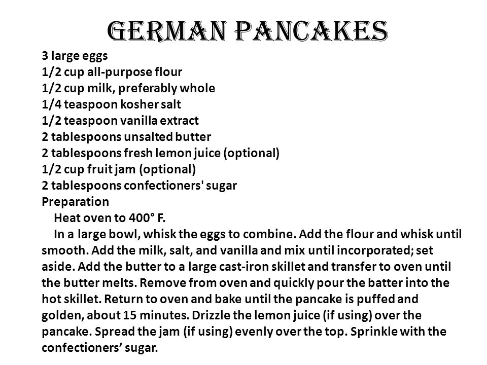 GERMAN Pancakes 3 large eggs 1/2 cup all-purpose flour