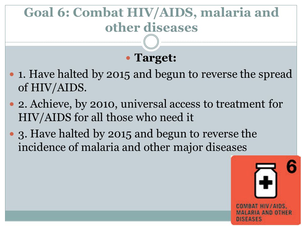 Goal 6: Combat HIV/AIDS, malaria and other diseases