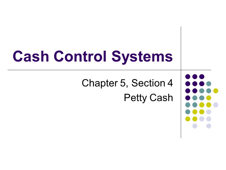 Chapter 5, Section 4 Petty Cash