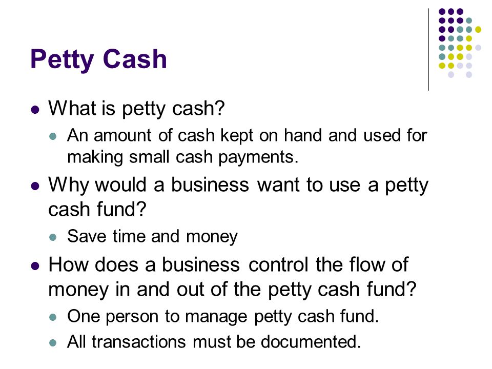 Petty Cash What is petty cash