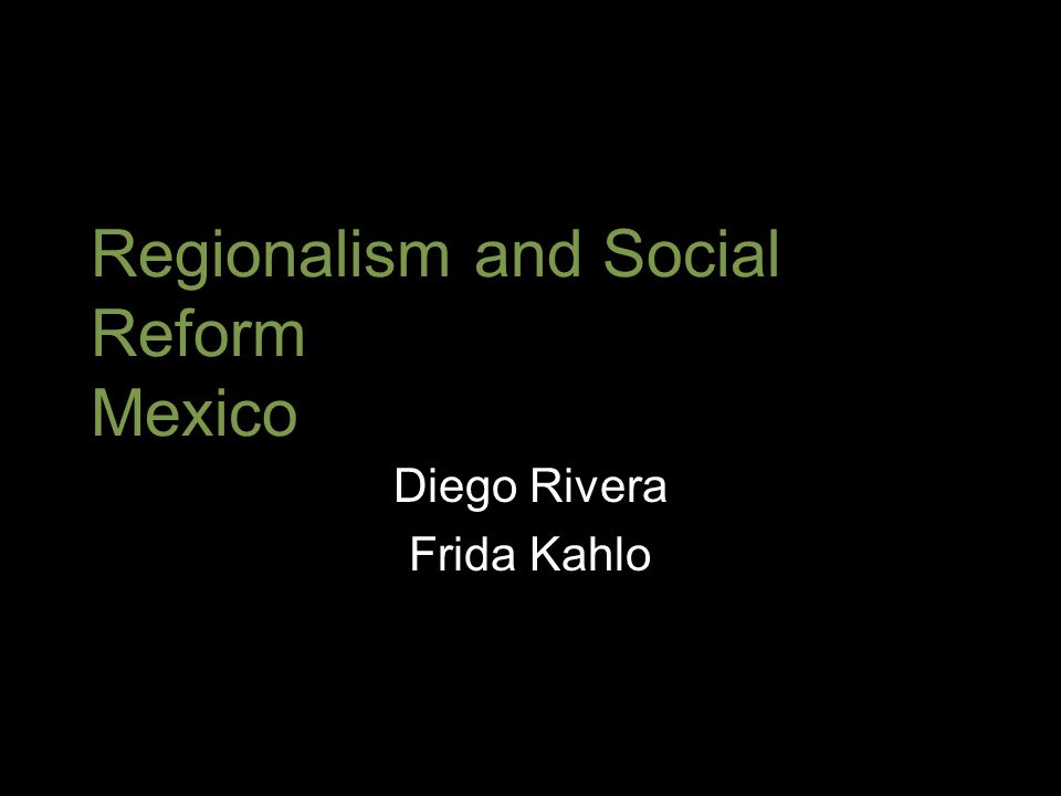 Regionalism and Social Reform Mexico