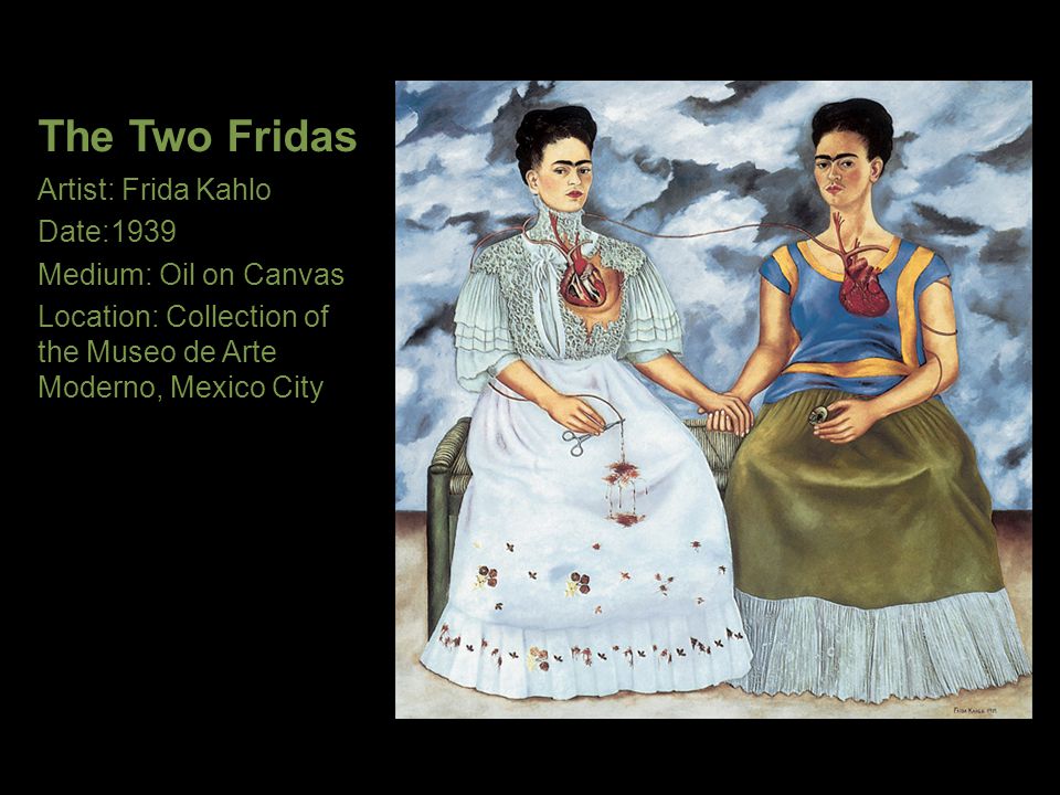 The Two Fridas Artist: Frida Kahlo Date:1939 Medium: Oil on Canvas