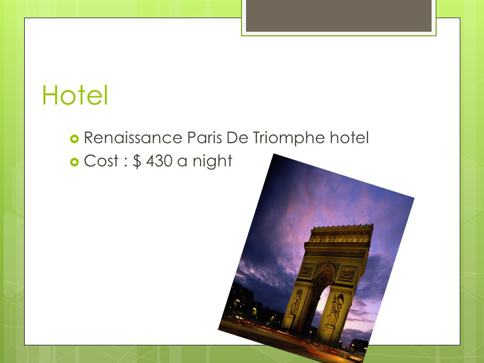 Hotel Renaissance Paris De Triomphe hotel Cost : $ 430 a night