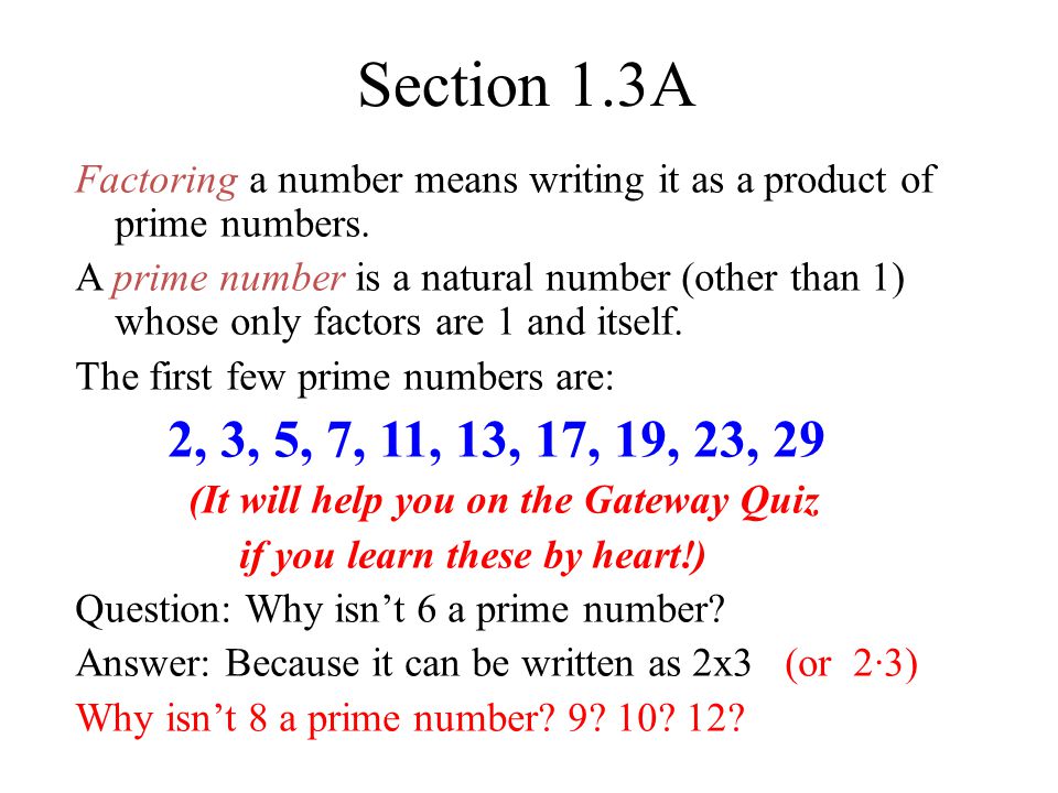 Section 1.3A Factoring a number means writing it as a product of prime numbers.