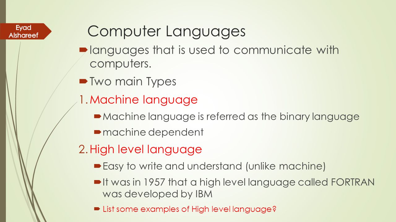 Computer Languages Eyad Alshareef. languages that is used to communicate with computers. Two main Types.