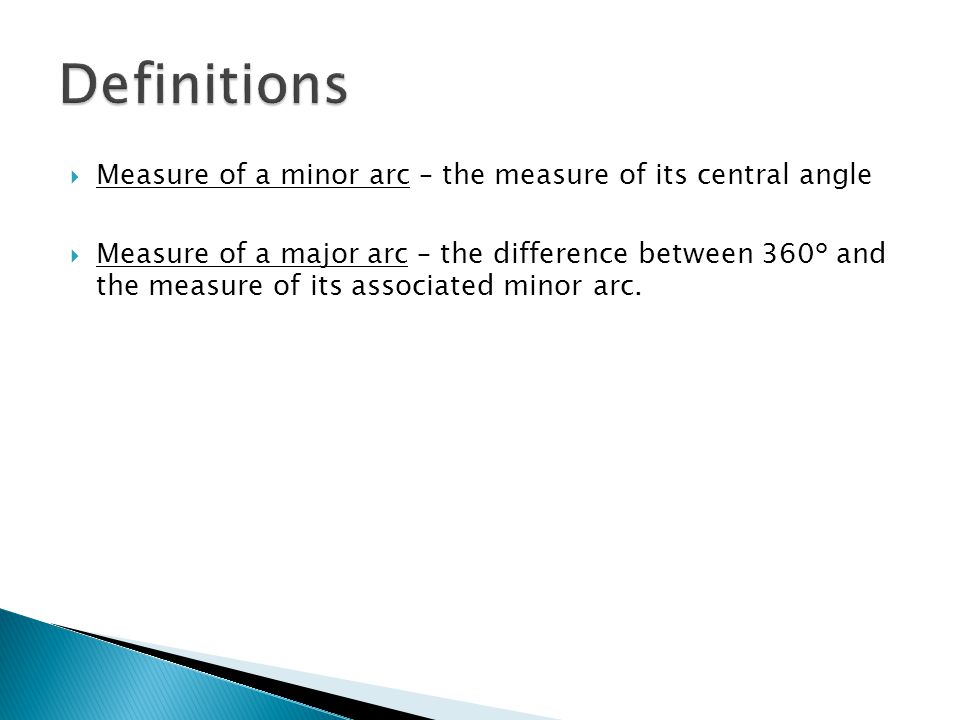 Definitions Measure of a minor arc – the measure of its central angle