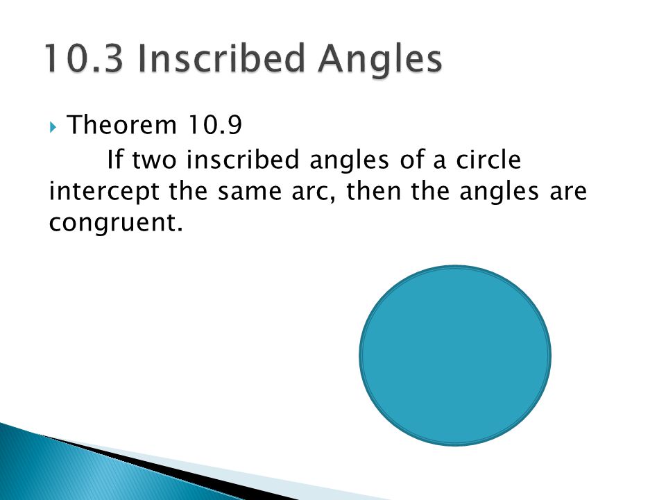10.3 Inscribed Angles Theorem 10.9