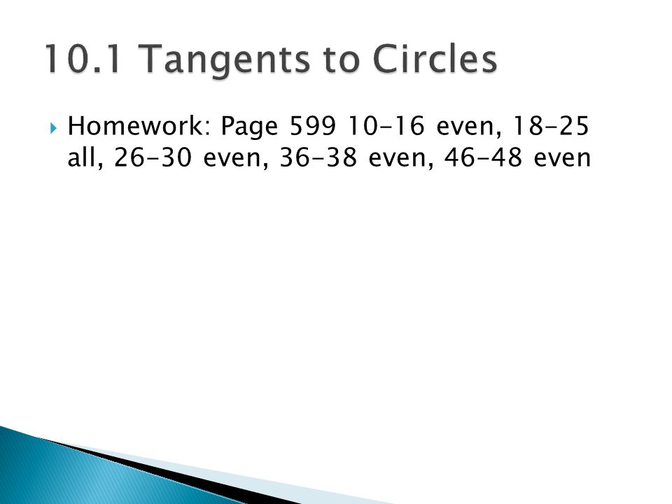 10.1 Tangents to Circles Homework: Page even, all, even, even, even.