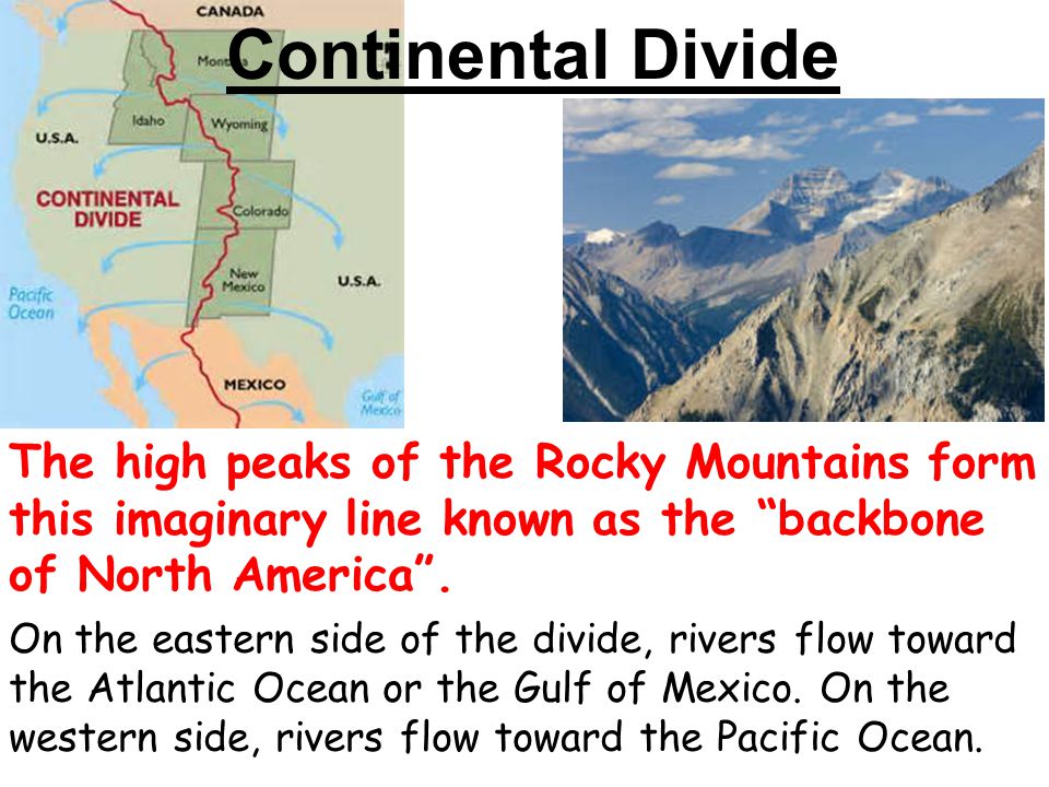 Continental Divide The high peaks of the Rocky Mountains form this imaginary line known as the backbone of North America .
