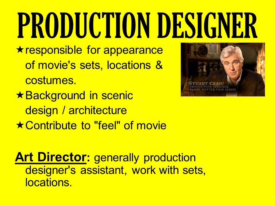 PRODUCTION DESIGNER responsible for appearance. of movie s sets, locations & costumes. Background in scenic.