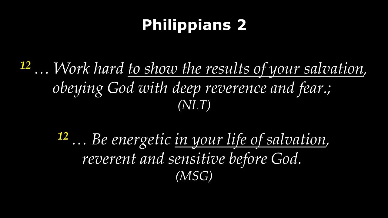 12 … Be energetic in your life of salvation,