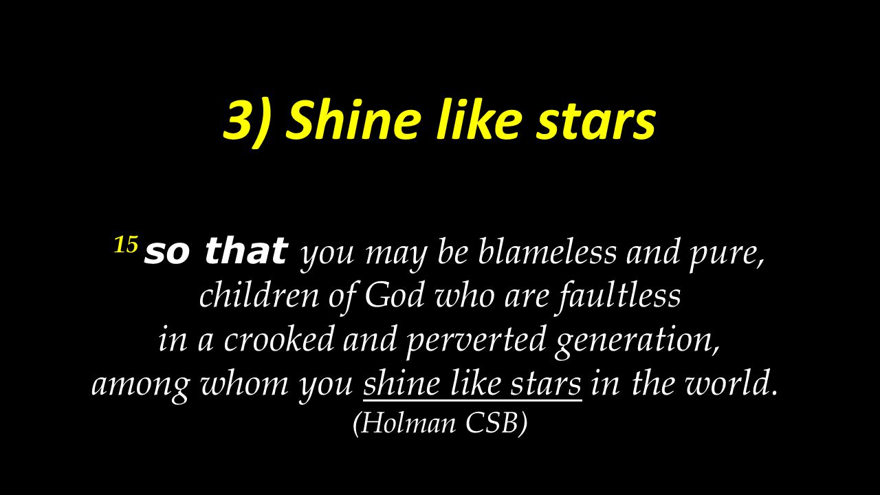 3) Shine like stars 15 so that you may be blameless and pure,