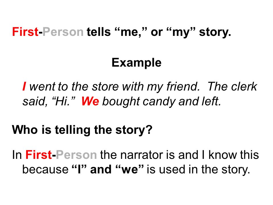 First-Person tells me, or my story.