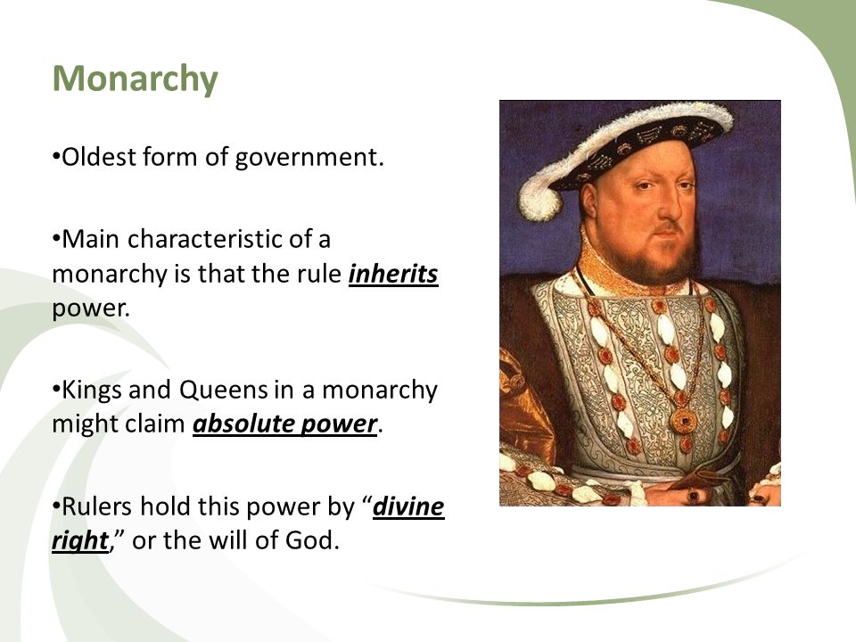Monarchy Oldest form of government.