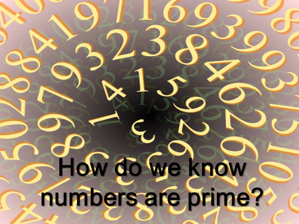 How do we know numbers are prime